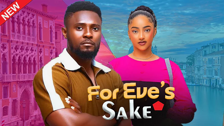 FOR EVE'S SAKE - MAURICE SAM, SOPHIE ALAKIJA, DAVID JONES, 2025 LATEST FULL NIGERIAN MOVIE