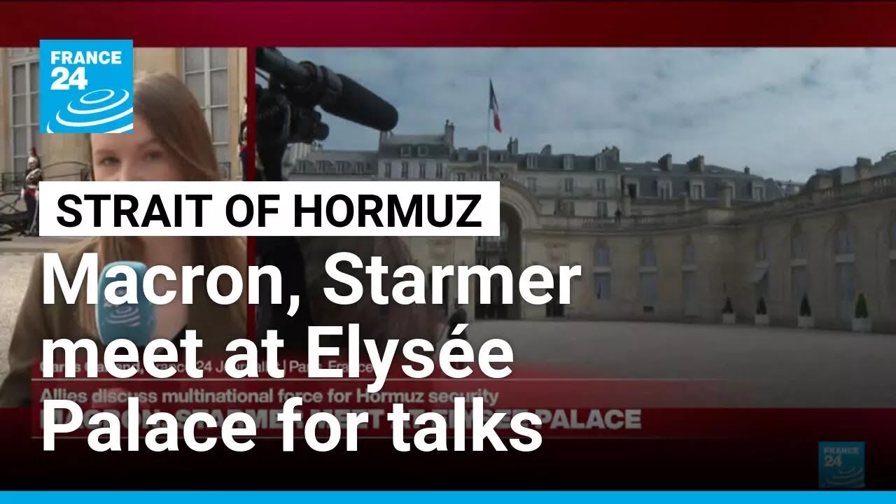 Strait of Hormuz: Macron, Starmer meet at Elysée Palace • FRANCE 24 English