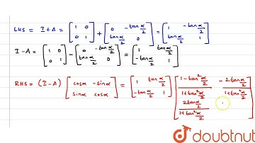 "If `A=[[0,  -tan (alpha/2)], [ tan (alpha/2),  0]]`  and `I` is the | Class 12 Maths | Doubtnut