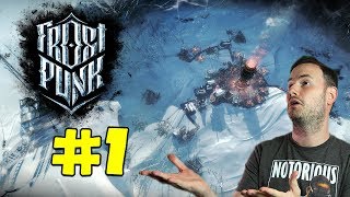 Sips Plays Frostpunk (17/4/2018) - #1 - The Time Has Arrived