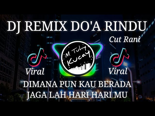 DJ REMIX DO'A RINDU _DIMANA PUN KAU BERADA JAGALAH HARI HARI MU _ CUT RANI class=