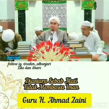 Ceramah guru h. Ahmad zaini samarinda.  Judul Sebab mati tidak beriman