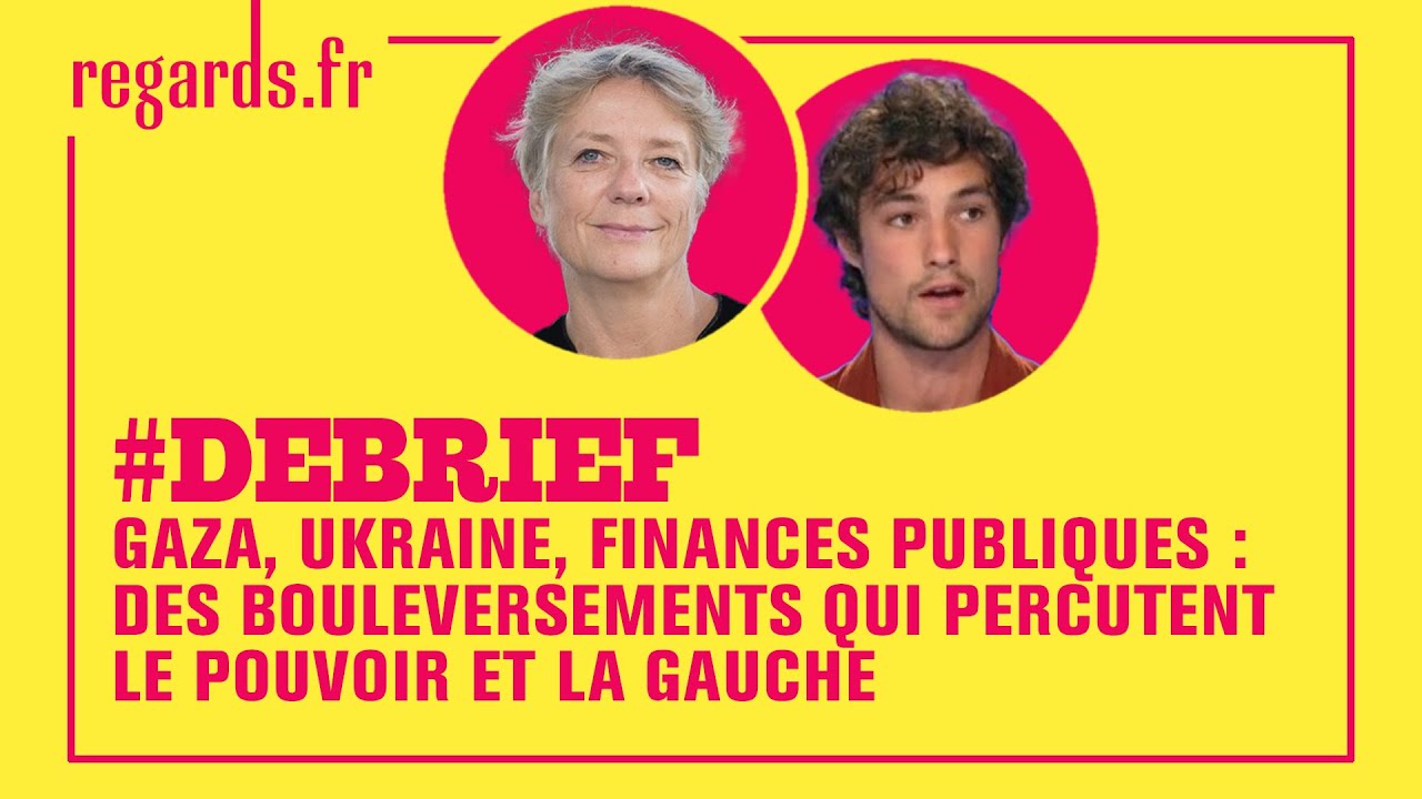 ⁣Gaza, Ukraine, finances publiques : des bouleversements qui percutent le pouvoir et la gauche