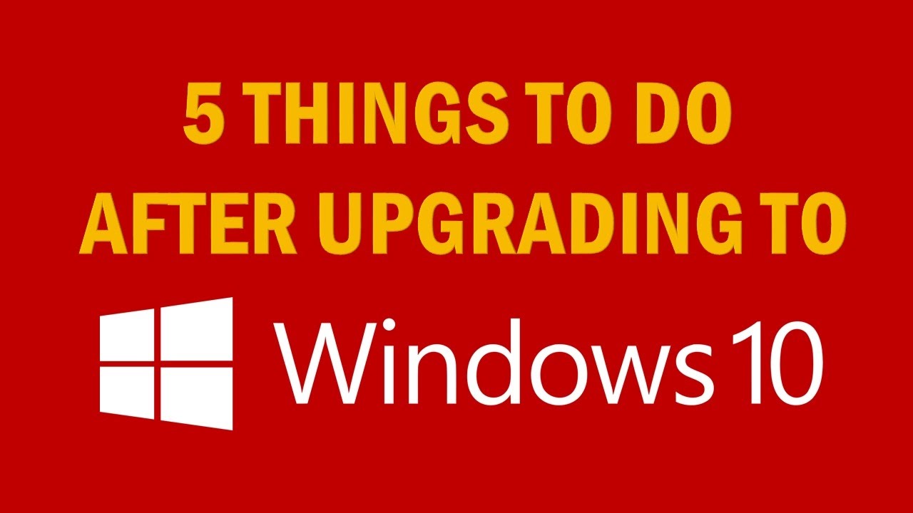 5 Things to Do After Upgrading to Windows 10 | Myrtle Entertainment ...