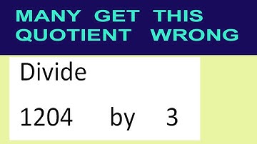 Divide     1204      by     3  many  get  this  quotient   wrong