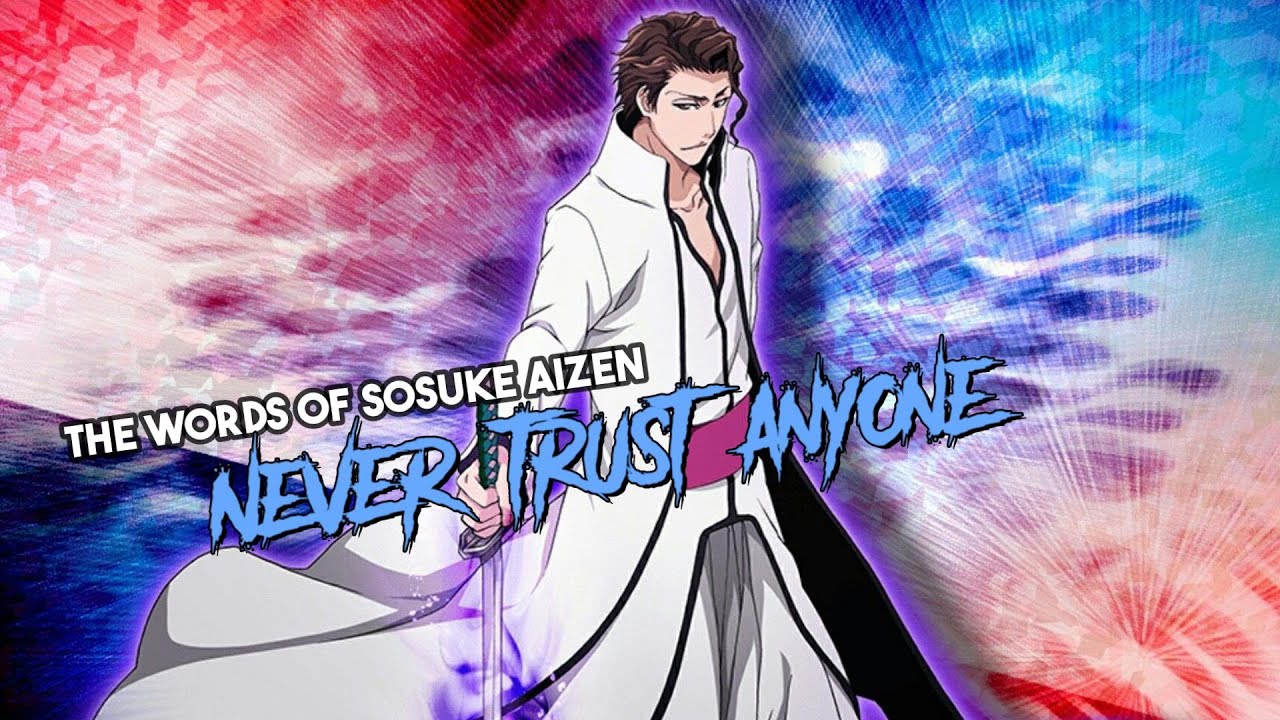 The Words Of Sosuke Aizen || Never Trust Anyone || I Came To Quote ...