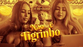 MC Negão Original - Não é Tigrinho (Clipe Oficial)