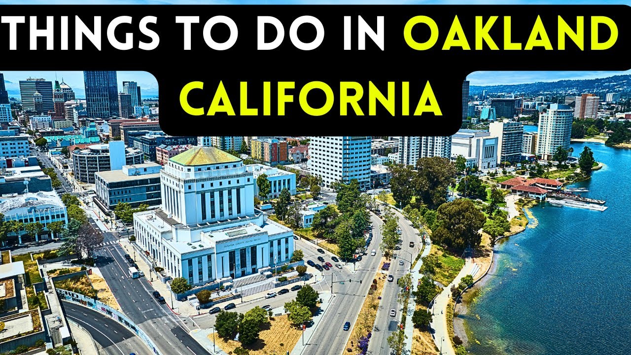 10 best things to do in Oakland, California 2024 [Bucket list Places]