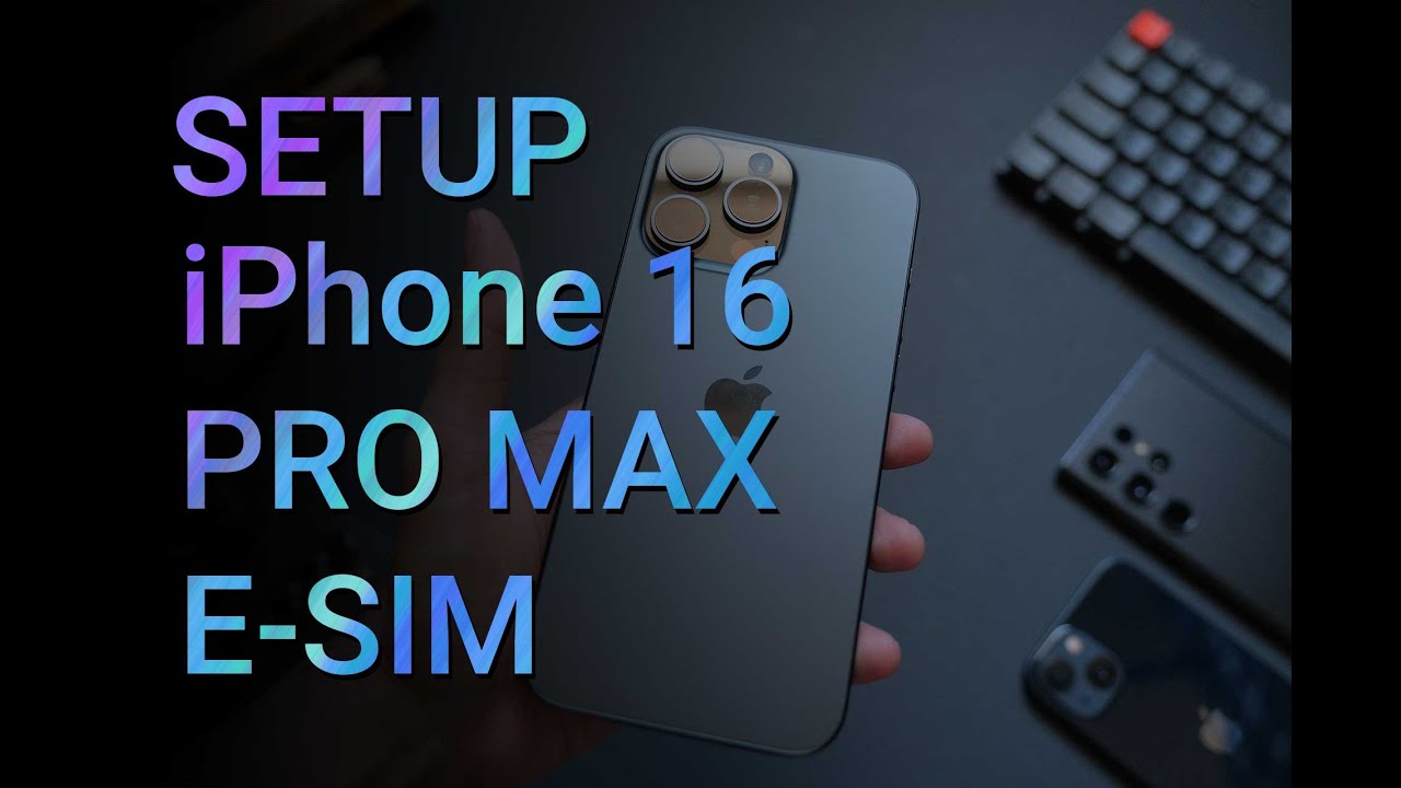 iPhone 16 Pro Max | SETUP | eSiM - YouTube
