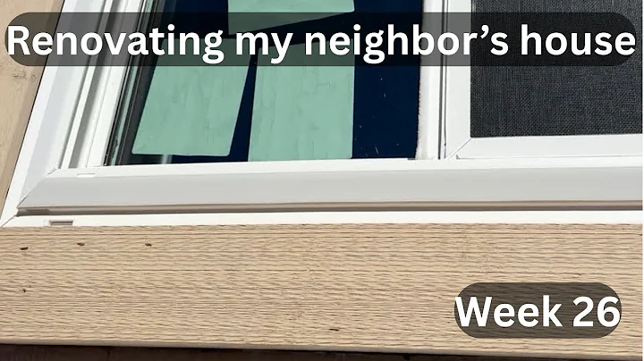 Renovating my neighbor's house - New windows put in- Week 26