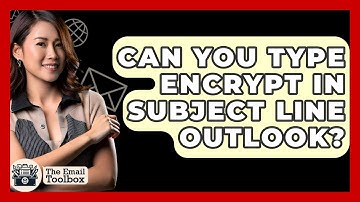 Can You Type Encrypt In Subject Line Outlook? - TheEmailToolbox.com