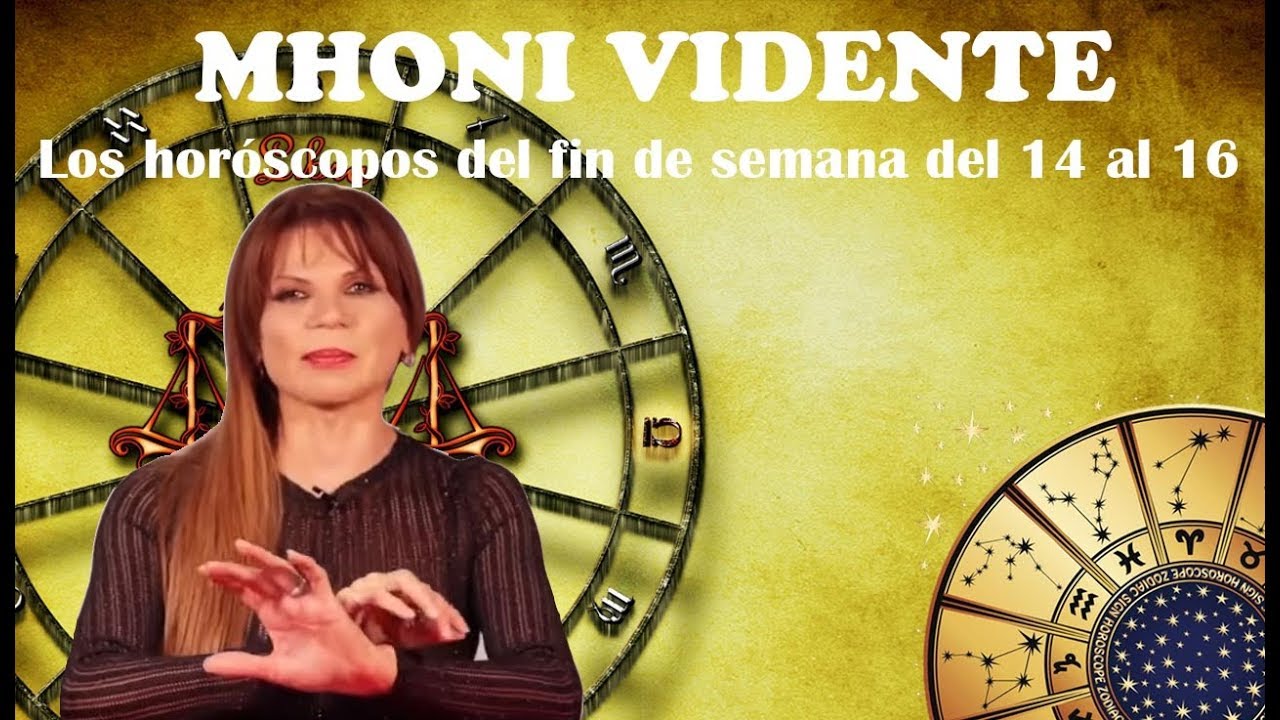 Mhoni Vidente | Los horóscopos del fin de semana del 14 al 16 de ...