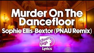 Sophie Ellis-Bextor - Murder On The Dancefloor (PNAU Remix) [Lyric Video]