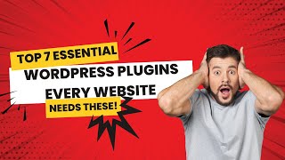 Top 7 Essential WordPress Plugins Every Website Needs These!