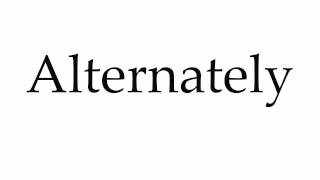 How to Pronounce Alternately