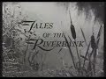 Tales of the river bank  early 1960s tv show