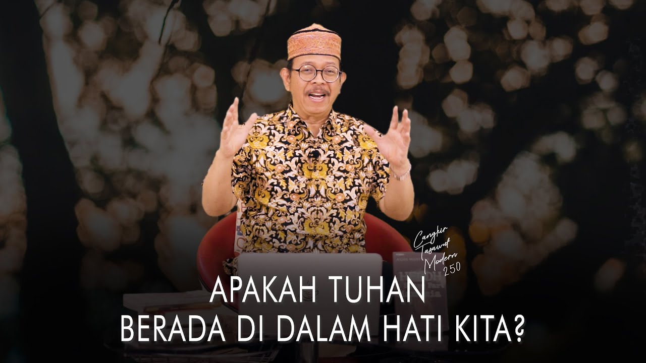 Cangkir Tasawuf Modern eps. 250 - APAKAH TUHAN BERADA DI DALAM HATI KITA?