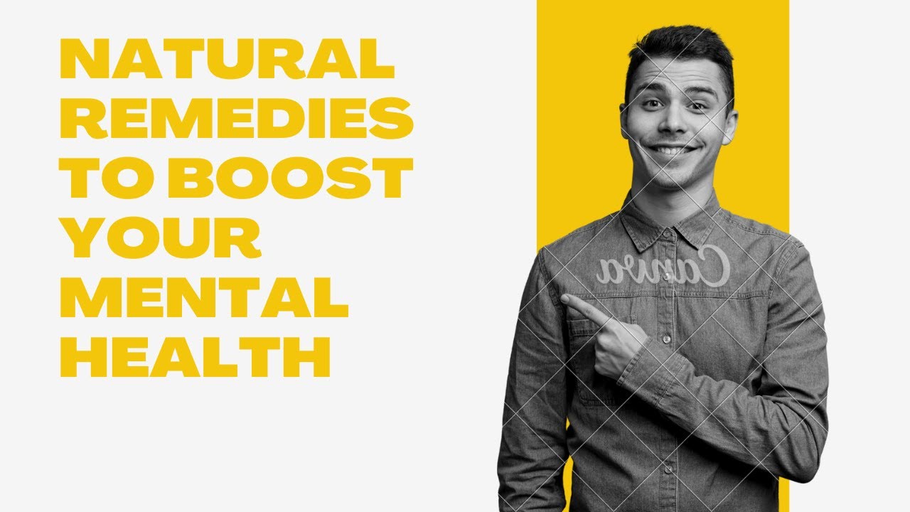Natural Remedies to Boost Your Mental Health: Simple & Effective Strategies