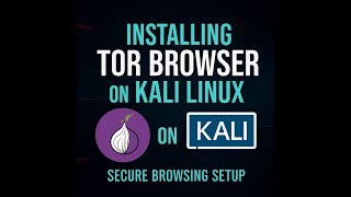 How to Install Tor Browser on Kali Linux - Complete Tutorial