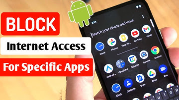 How To Block internet access for specific Apps On Android