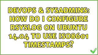Famous DevOps & SysAdmins: How do I configure rsyslog on Ubuntu 14.04 to use ISO8601 timestamps? Wealth