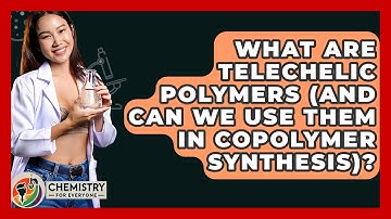 What Are Telechelic Polymers (and Can We Use Them In Copolymer Synthesis)? - Chemistry For Everyone
