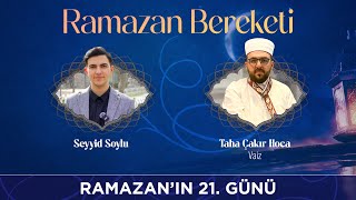 Seyyid Soylu ile Ramazan Bereketi - Konuk: Taha Çakır Hoca 