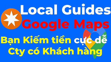 Local Guides giúp bạn kiếm tiền và doanh nghiệp tiếp cận khách hàng 24/24| Khởi nghiệp Doanh nhân