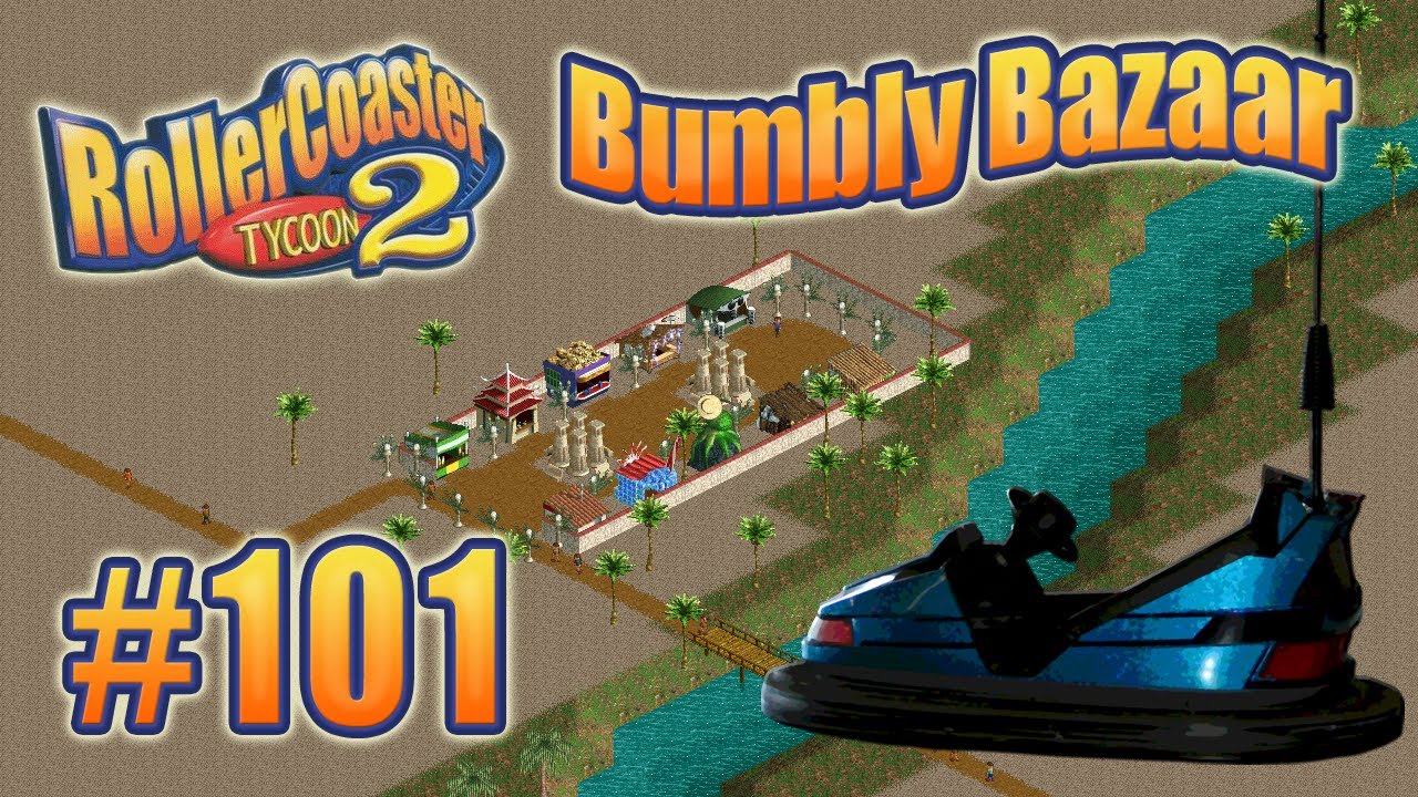 Let's Play RollerCoaster Tycoon 2 (Bumbly Bazaar) Ep. 101 BUMPER