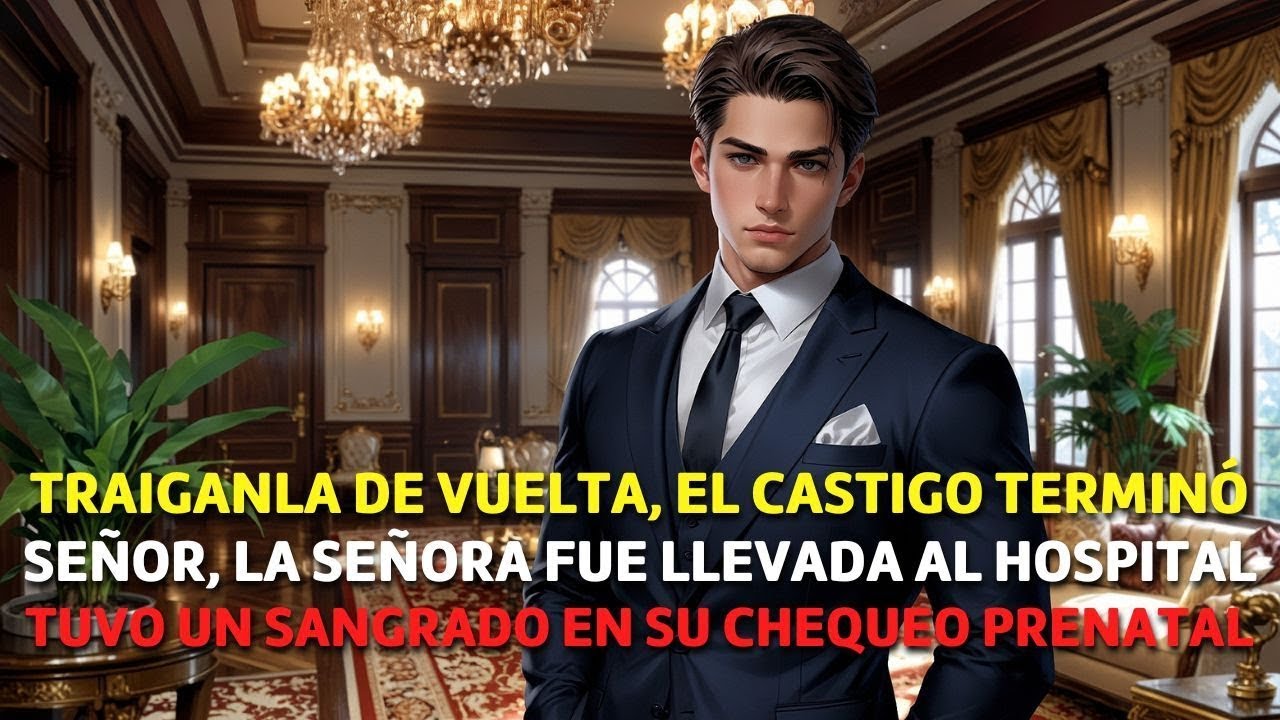 Traiganla de Vuelta, 3 Dias de CASTIGO son Suficiente... Pero Señor, Ella está en el HOSPITAL