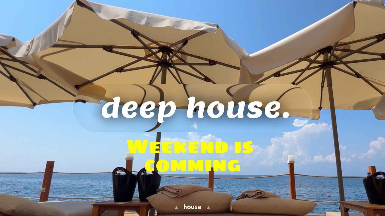 Deep House Music Mix | The Weekend is Comming House Mix | House Mix 2026