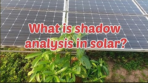 How shadow is more dangerous for any solar system.How shadow affected the generation of solar system