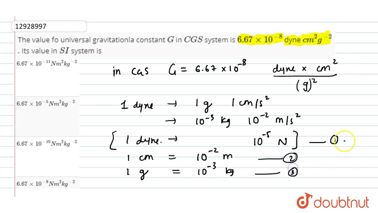 The Value Fo Universal Gravitationla Constant G In Cgs System Is 6 67xx10 8 Dyne Cm 2 Youtube