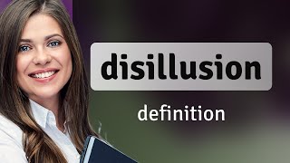 Disillusion | DISILLUSION meaning