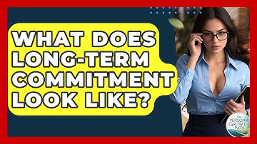 What Does Long-term Commitment Look Like? - The Personal Growth Path