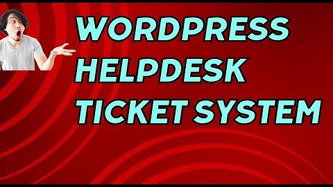 Wordpress Helpdesk Ticket System