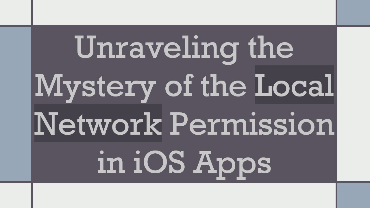 Unraveling the Mystery of the Local Network Permission in iOS Apps