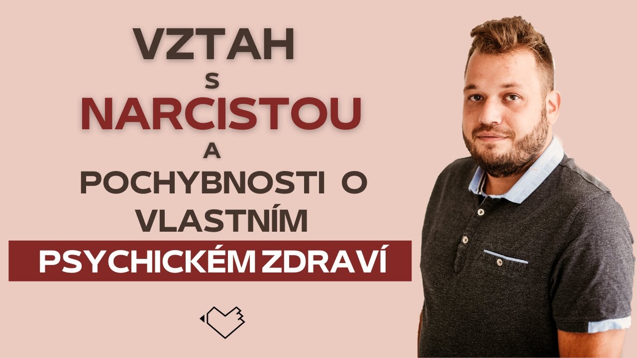 Vztah s Narcistou a Pochybnosti o Vlastním Psychickém Zdraví