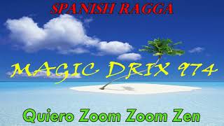 Spanish Ragga - Quiero Zoom Zoom Zen By Magic Drix 974
