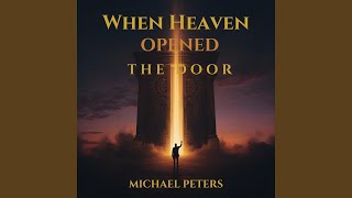 When Heaven Opened The Door