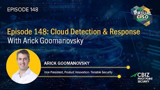 Episode 148: Cloud Detection & Response with Arick Goomanovsky
