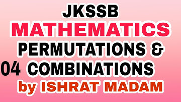 JKSSB MATHS (04) - PERMUTATIONS & COMBINATIONS by ISHRAT MADAM