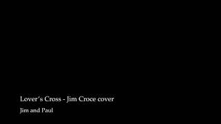 Video thumbnail of "Lover’s Cross - Jim Croce cover"