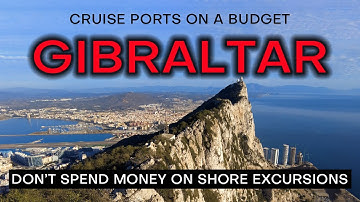 GIBRALTAR CRUISE PORT on a Budget - What to see and do without spending a fortune.