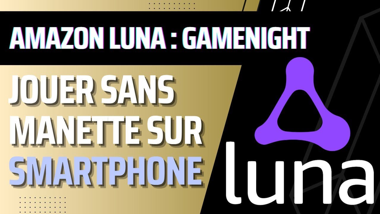 Amazon Luna Gaming : GameNight, jouabilité via smartphone + bons plans produits Amazon