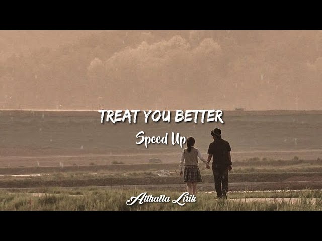 Treat You Better - Speed Up TikTok Version + Lyrics class=