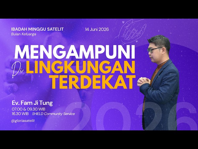 Ibadah Minggu Satelit -  Ev. Fam Ji Tung - Mengampuni Di Lingkungan Terdekat