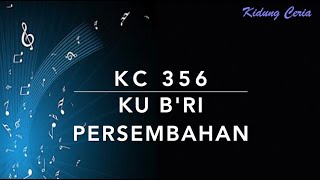 KC 356 Kub'ri Persembahan - Kidung Ceria