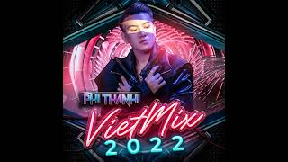 Viet Mix 2022 By Phi Thành