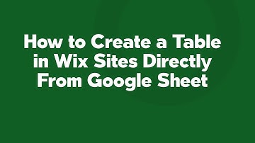 How to Create a Table in Wix Sites Directly From Google Sheet